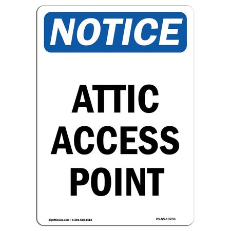 SIGNMISSION Safety Sign, OSHA Notice, 10" Height, Rigid Plastic, Attic Access Point Sign, Portrait OS-NS-P-710-V-10236